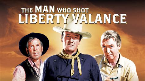  The Man Who Shot Liberty Valance!  A Classic Western Tale of Revenge and Honor!